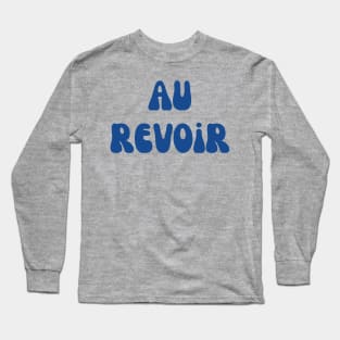 Au Revoir Francophile Gift Design Long Sleeve T-Shirt